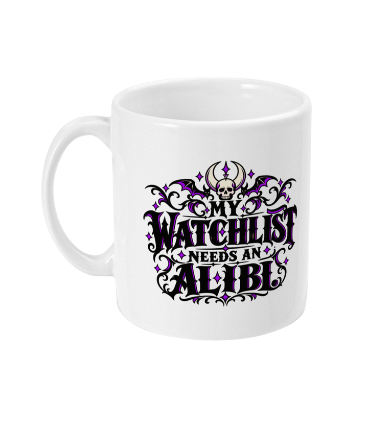 Watchlist Needs an Alibi white mug with enhanced design printed on both sides